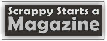Scrappy Starts a Magazine